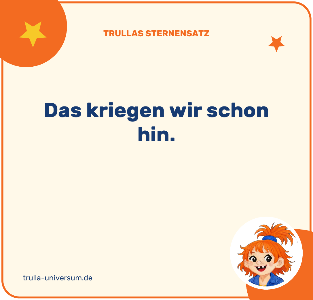 Das kriegen wir schon hin.